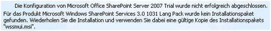Die Konfiguration von Microsoft Office SharePoint Server 2007 wurde nicht erfolgreich abgeschlossen. Für das Produkt Microsoft SharePoint Services 3.0 1031 Lang Pack wurde kein Installationspaket gefunden.